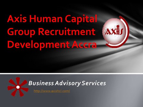 Business Advisory Services of Axis Human Capital Group Recruitment Development Accra