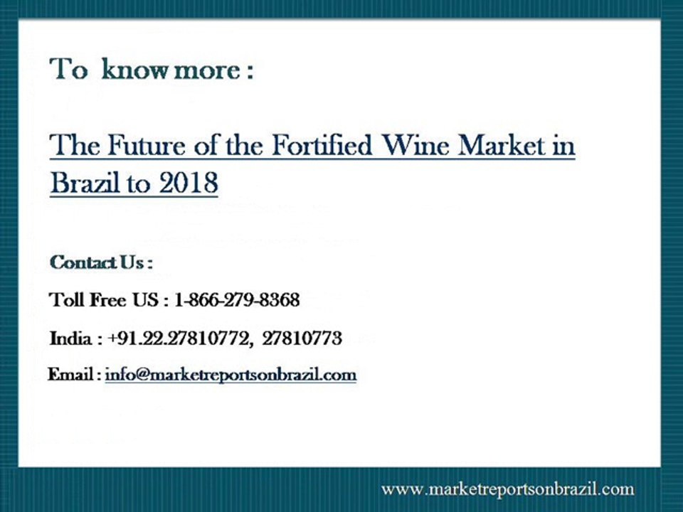 The Future of the Fortified Wine Market in Brazil to 2018