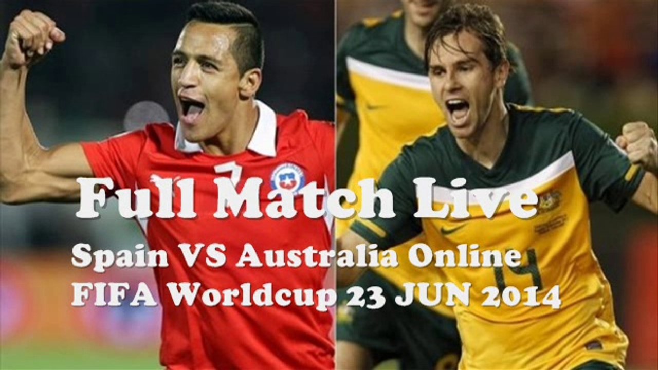 Watch Spain VS Australia Live Coverage