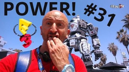 Power! #31 spécial E3 : visite des stands comme si vous y étiez