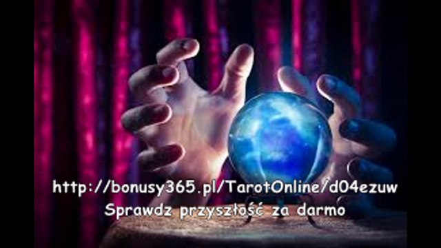 Wróżby za darmo. Sprawdz przyszłośc i nie daj się zaskoczyć