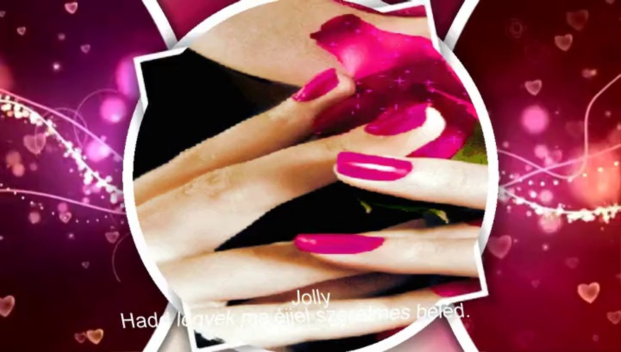 Jolly - Hadd legyek ma éjjel szerelmes beléd.