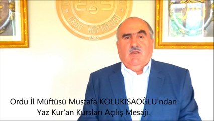 Ordu İl Müftüsü Mustafa KOLUKISAOĞLU'nun Yaz Kursları Açılış Mesajı