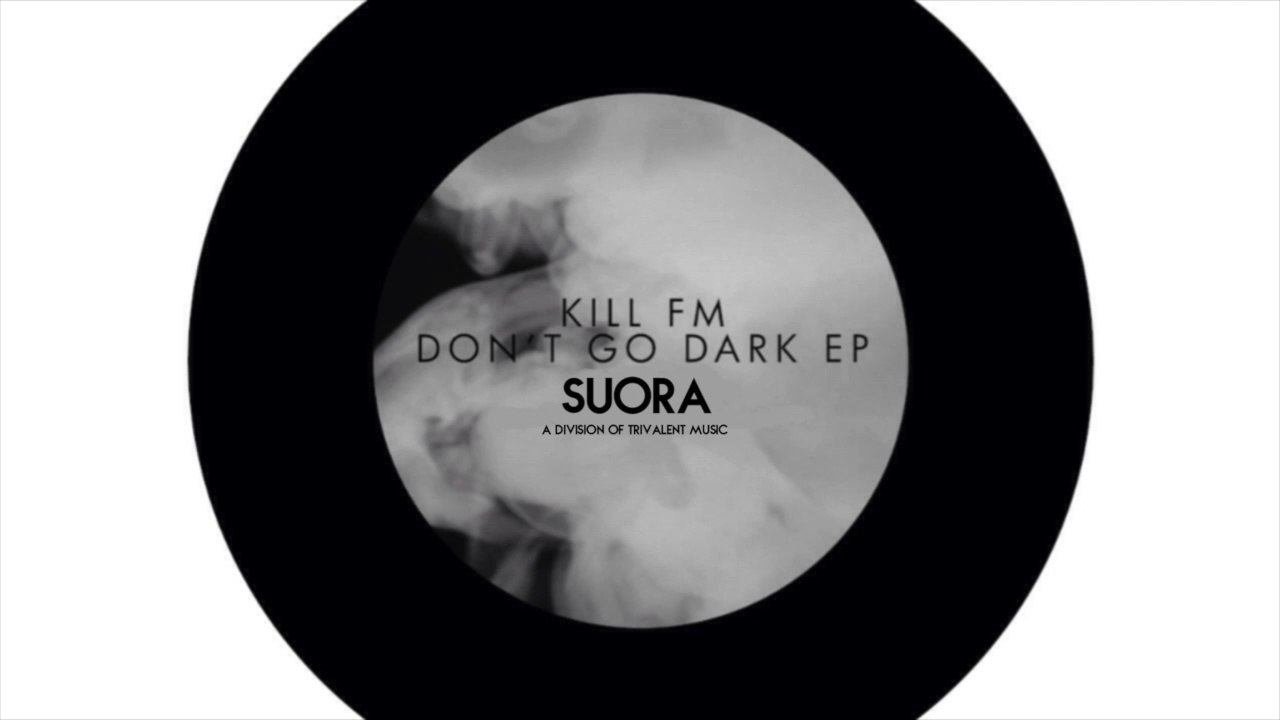 Kill FM feat. Helena J - Don't Go Dark (Original Mix)