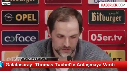 Galatasaray, Thomas Tuchel'le Anlaştı