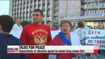 Separatists in Ukraine agree to week-long cease fire