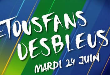 Tous Fans des Bleus - Mardi 24 juin 2014