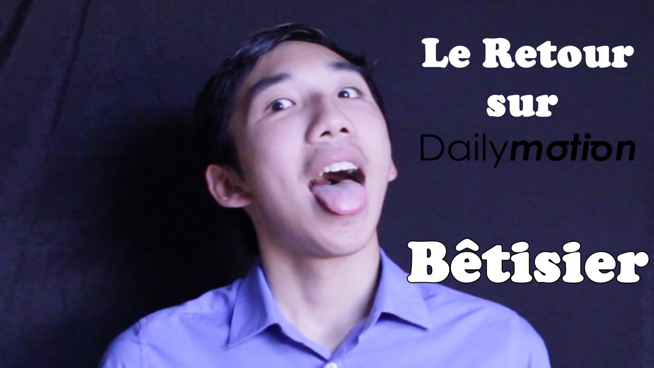 Le Retour sur Dailymotion ! - Bêtisier