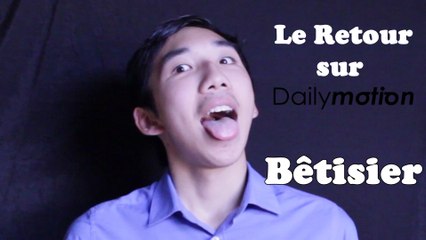 Le Retour sur Dailymotion ! - Bêtisier