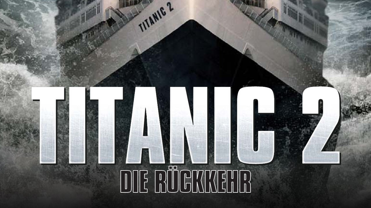 Titanic 2 - Die Rückkehr (2010) [Drama] | Film (deutsch)