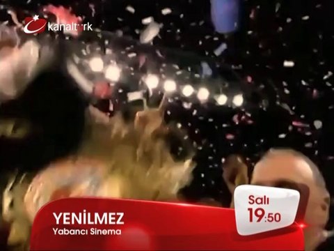 YENİLMEZ 24 Haziran Salı akşamı saat 19.50'de Kanaltürk Sinema Kuşağında!