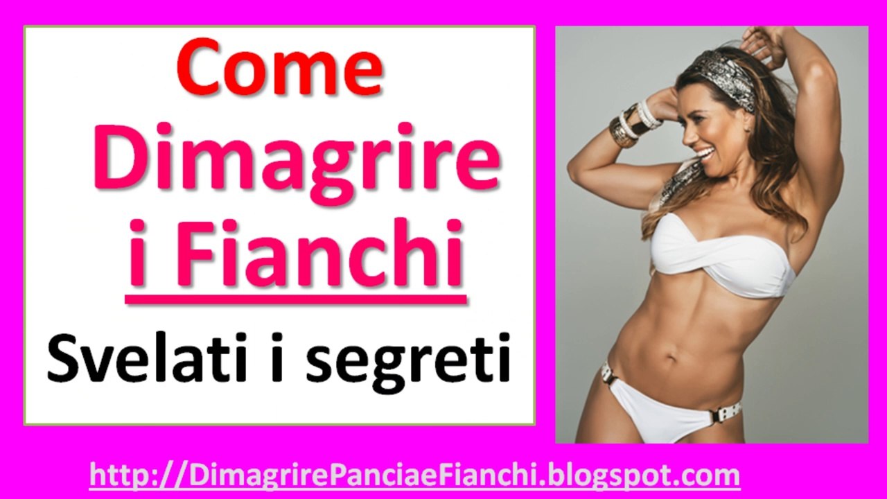 Dimagrire i Fianchi - Come dimagrire i fianchi velocemente senza dieta dimagrante veloce