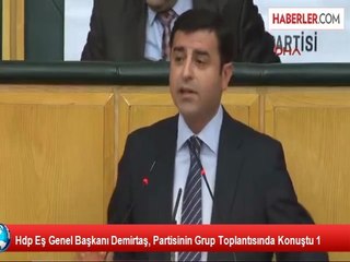 Download Video: Hdp Eş Genel Başkanı Demirtaş, Partisinin Grup Toplantısında Konuştu 1