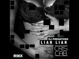 CRIS CAB  ft. DJ PREDATORS -  Liar Liar ( RMX )