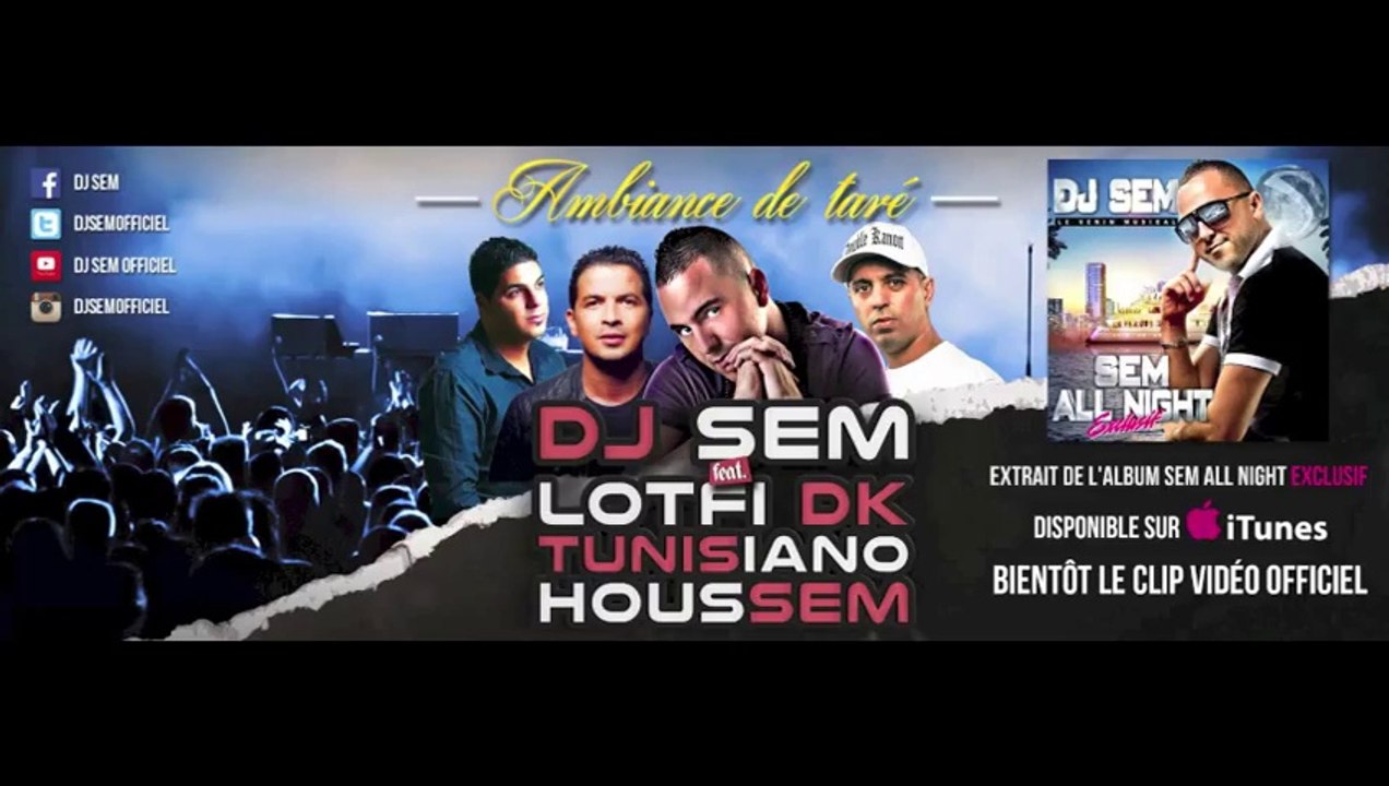 DJ SEM ft LOTFI DK TUNISIANO & HOUSSEM " Ambiance de Taré " (Nouveau Son 2014).