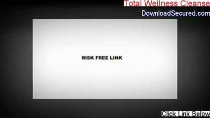 Total Wellness Cleanse Free Download (Free of Risk Download)