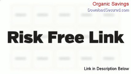 Organic Savings Free Download - Free of Risk Download