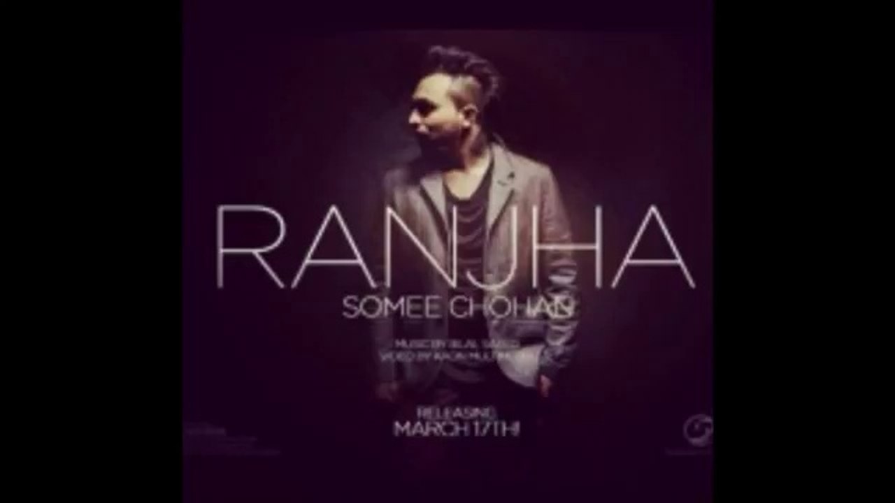 Ranjha Ft Bilal Saeed full video song
