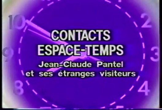 Jimmy Guieu - Episode 9 - Contacts Espace-Temps - Jean-Claude Pantel et ses Etranges Visiteurs (1993) (1/2)