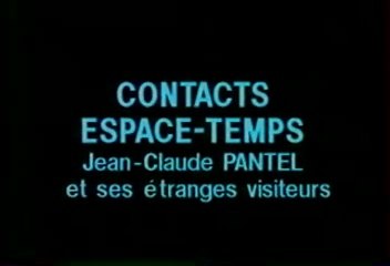 Jimmy Guieu - Episode 9 - Contacts Espace-Temps - Jean-Claude Pantel et ses Etranges Visiteurs (1993) (2/2)