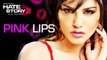 Sunny Leone's Pink Lips Song From Hate Story 2