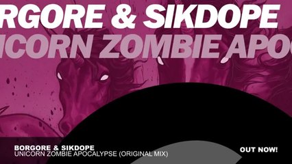 BORGORE   SIKDOPE - Unicorn Zombie Apocalypse (Original Mix) - YouTube