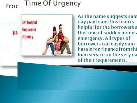 Same Day Payday Loans- Helpful For The Borrowers At The Time Of Urgency