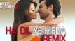 Hai Dil Ye Mera - Remix  Full Audio Song  Arijit Singh  Hate Story 2