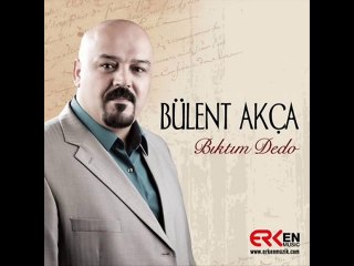 Bülent Akça -  Ben Öleyim 2004