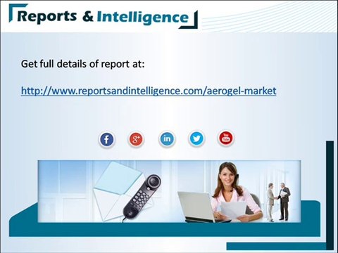 Global Aerogel Market (Raw material, Form, Application and Geography) - Size, Share, Global Trends, Company Profiles, Demand, Insights, Analysis, Research, Report, Opportunities, Segmentation and Forecast - Reports and Intelligence