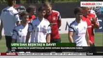 UEFA'dan Beşiktaş'a Şampiyonlar Ligi'ne Katılım Daveti