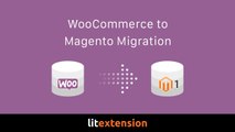 How to Migrate from WooCommerce to Magento using LitExtension Migration