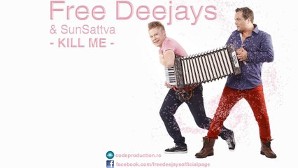 Free Deejays & SunSattva - Kill me ( Official Single )