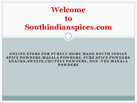 Online store for Home made south Indian spice powders,masala powders,snacks,sweets,chutney powders