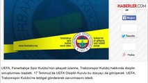 Fenerbahçe: UEFA, Trabzonspor Hakkında Soruşturma Başlattı