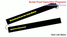 Bullet Proof Seduction Programs Download Free (Download Now)