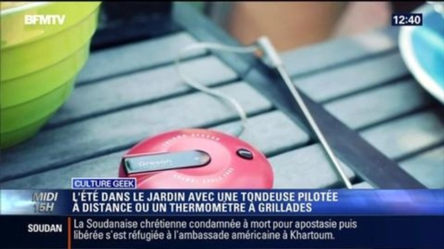 Culture Geek: Tondeuse connectée, thermomètre intelligent pour vos grillades, caméra: passez un bel été dans votre jardin – 27/06