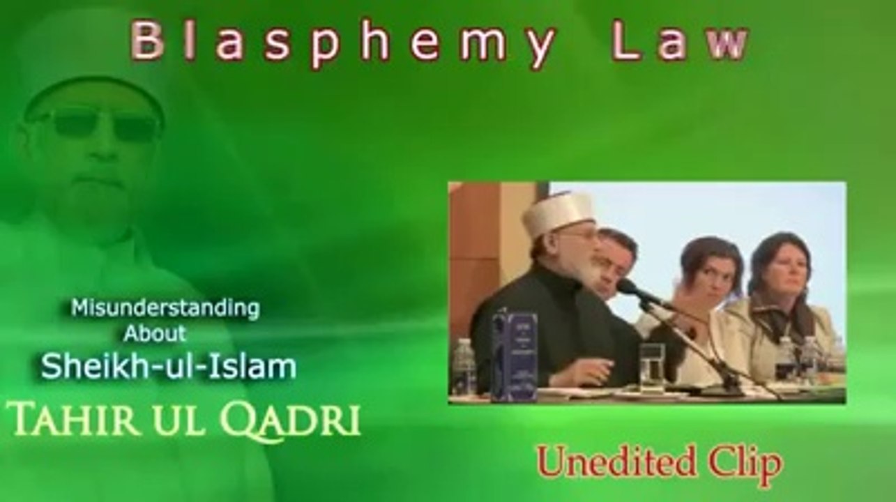 Reply to Intentionally made False Propaganda against Dr Qadri on Blasphemy Issue.