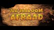 Na Maloom Afraad -  Official Theatrical Trailer [HD] - Fahad Mustafa , Jawed Sheikh , Urwa