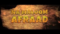 Exclusive Na Maloom Afraad Official Theatrical Trailer