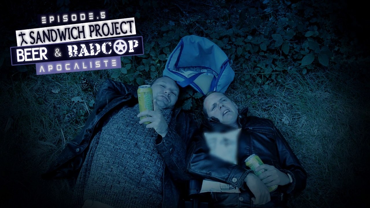 Apocaliste - Episode 5 : Sandwich Project, Beer & Bad Cop