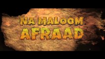 Na Maloom Afraad  Pakistani Movie Theatrical Trailer