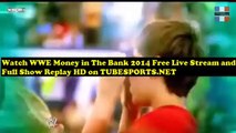 Watch WWE MONEY IN THE BANK 2014  Replay Streaming and Downloads   on Wrestletube.Net