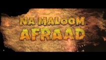 Upcoming Pakistani Movie “Na Maloom Afraad” Theatrical Trailer