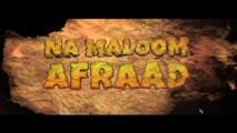 Na Maloom Afraad [2014] - [Official Theatrical Trailer] [Upcoming Pakistan Movie] [HD] - (SULEMAN - RECORD)