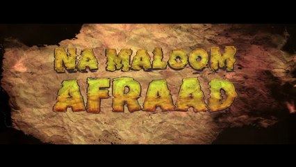 Offical Trailer of film "Na Maaloom Afraad" released