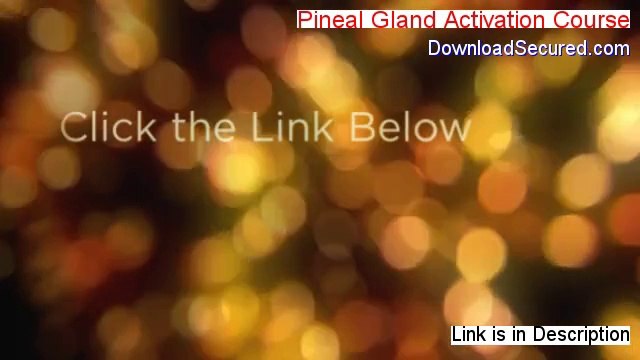 Pineal Gland Activation Course Reviews [Watch my Review]