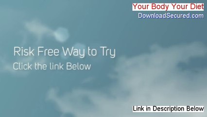 Your Body Your Diet Reviewed [your body your diet reviews 2014]
