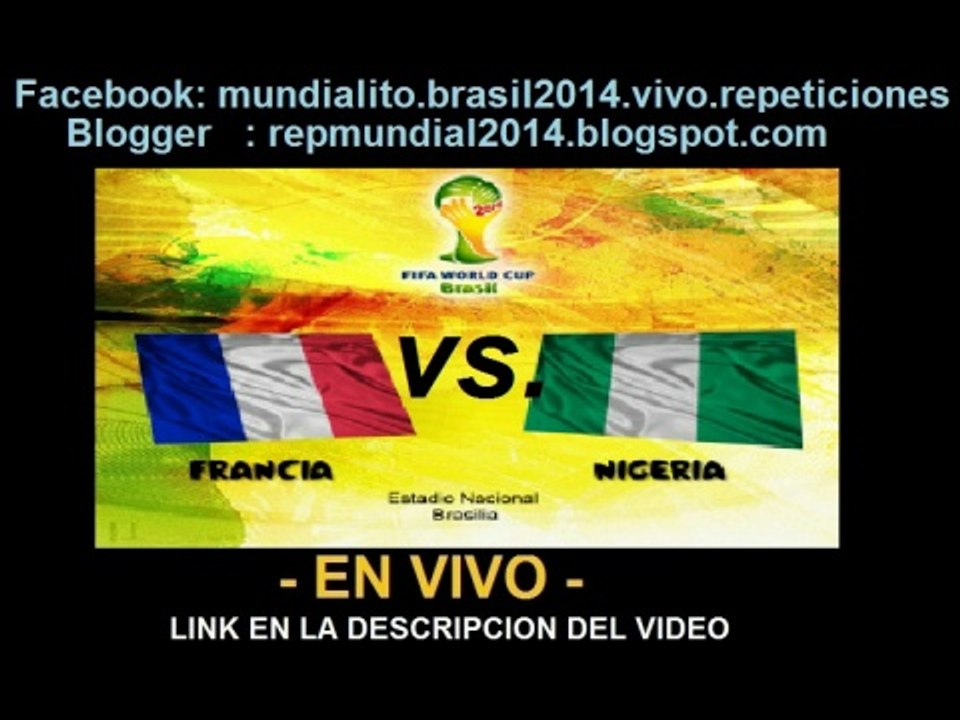 Ver partido Francia vs Nigeria En Vivo Mundial Brasil 2014 30 de Junio 2014