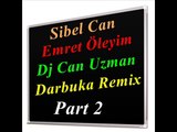 Sibel Can Emret Öleyim Dj Can Uzman Darbuka Remix Part 2